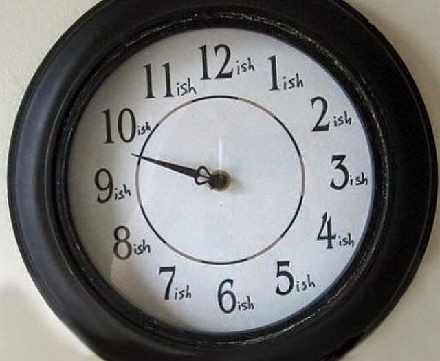 #time #clock #promptness #ish #habal